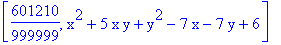 [601210/999999, x^2+5*x*y+y^2-7*x-7*y+6]